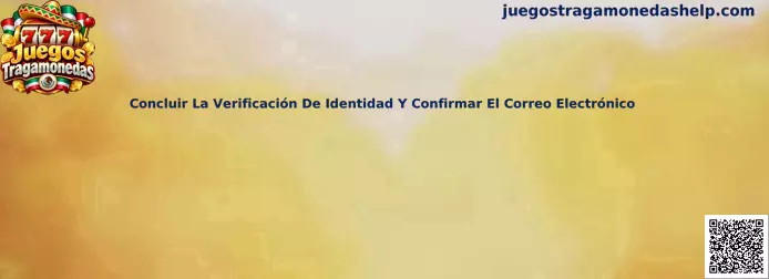 Concluir La Verificación De Identidad Y Confirmar El Correo Electrónico en Juegos Tragamonedas