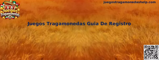 Guía de registro de Juegos Tragamonedas