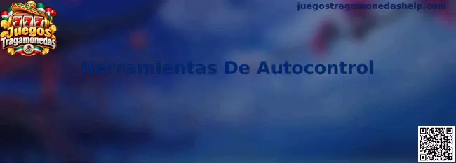 Herramientas De Autocontrol en Juegos Tragamonedas
