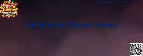 Símbolos Dispersores en Juegos Tragamonedas