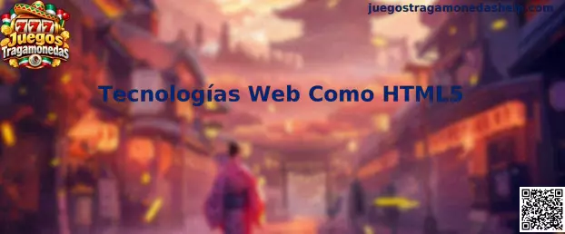 Tecnologías Web Como HTML5 en Juegos Tragamonedas