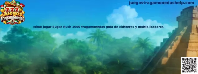 Guía para jugar Sugar Rush 1000 tragamonedas con clústeres y multiplicadores