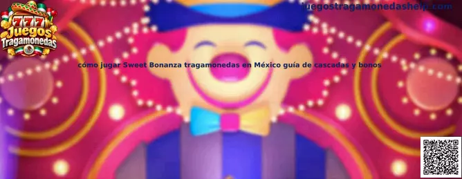 Guía para jugar Sweet Bonanza tragamonedas en México