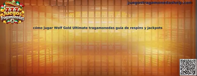 Cómo jugar Wolf Gold Ultimate tragamonedas guía de respins y jackpots