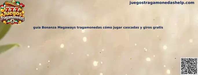 Guía visual de Bonanza Megaways para conocer sus rodillos, cascadas y giros gratis