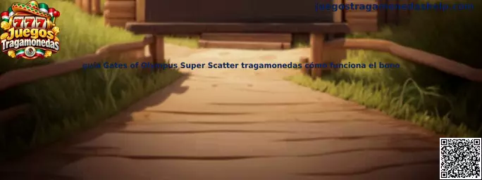 Guía visual de Gates of Olympus Super Scatter y su función de bonificación