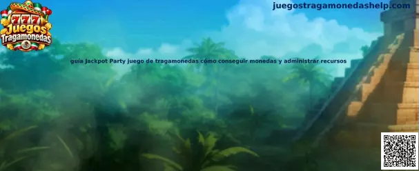 Guía ilustrativa para conocer Jackpot Party, sus tragamonedas virtuales y la administración de monedas