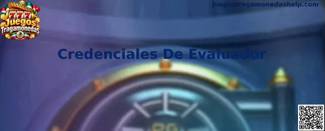 Credenciales De Evaluador para Juegos Tragamonedas