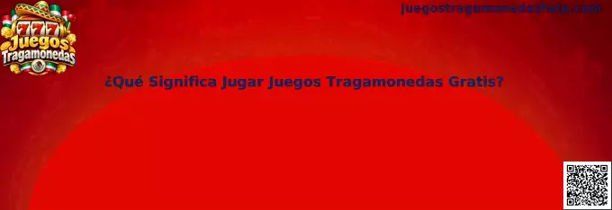 Explicación de jugar Juegos Tragamonedas gratis