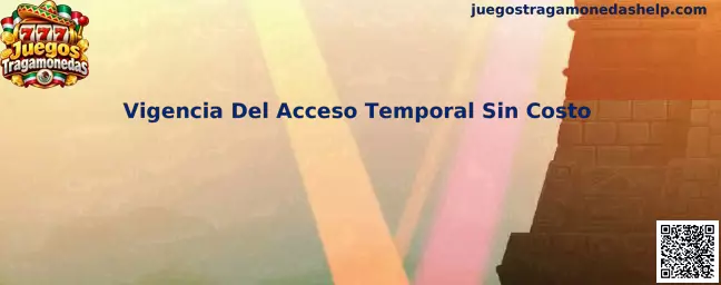 Guía visual sobre la vigencia del acceso temporal sin costo en Juegos Tragamonedas y sus modalidades de demostración