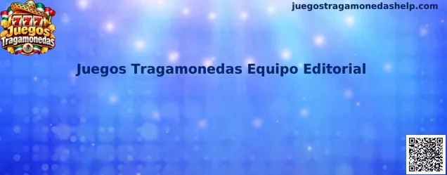 Juegos Tragamonedas Equipo Editorial evaluando plataformas y slots